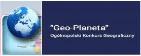 Wyniki Ogólnopolskiego Konkursu Geograficznego „Geo-Planeta”