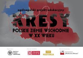  „Kresy – polskie ziemie wschodnie w XX wieku”