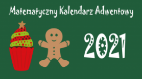 Matematyczny Kalendarz Adwentowy - edycja 2021 - podsumowanie